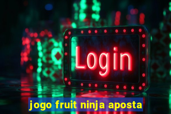 jogo fruit ninja aposta